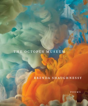 Cover of 'The Octopus Museum: Poems' by Brenda Shaughnessy
